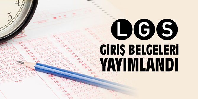 LGS için giriş belgeleri yayımlandı