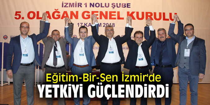 Eğitim-Bir-Sen İzmir'de yetkiyi güçlendirdi
