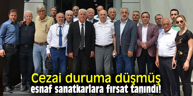 Cezai duruma düşmüş esnaf sanatkarlara fırsat tanındı!