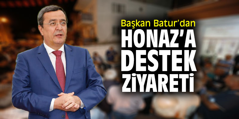 Başkan Batur’dan Honaz'a destek ziyareti