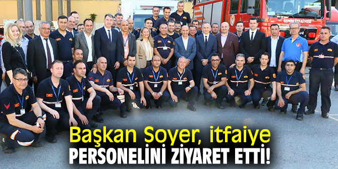 Başkan Soyer, itfaiye personelini ziyaret etti!