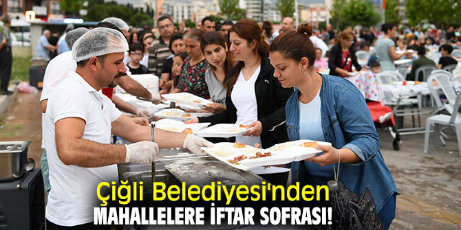 Çiğli Belediyesi'nden mahallelere iftar sofrası!