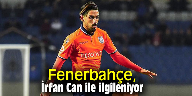 Fenerbahçe, İrfan Can ile ilgileniyor