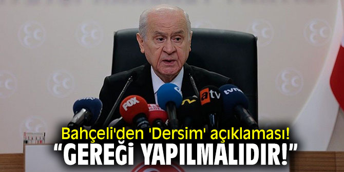 Bahçeli'den 'Dersim' açıklaması! "Gereği yapılmalıdır!"
