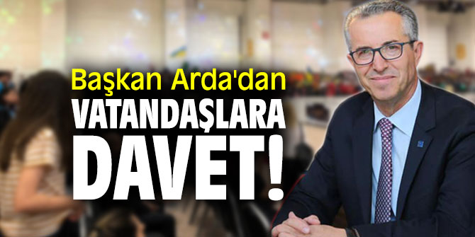 Başkan Arda'dan vatandaşlara davet!