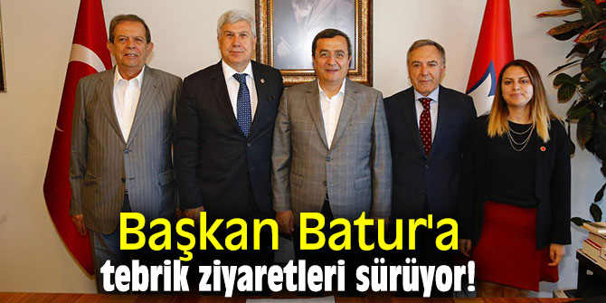 Başkan Batur'a tebrik ziyaretleri sürüyor!
