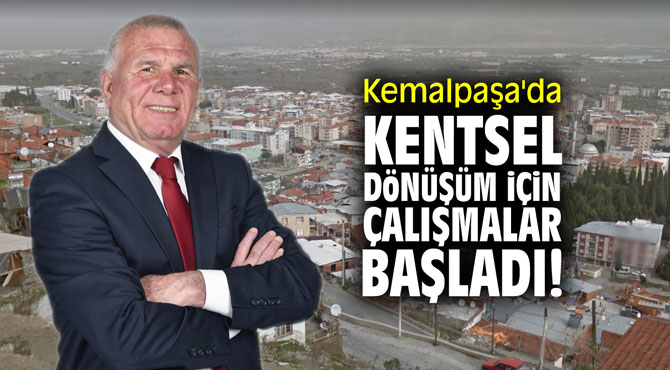 Kemalpaşa'da kentsel dönüşüm için çalışmalar başladı