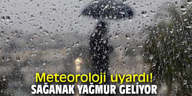 Meteoroloji uyardı! Sağanak yağmur geliyor...