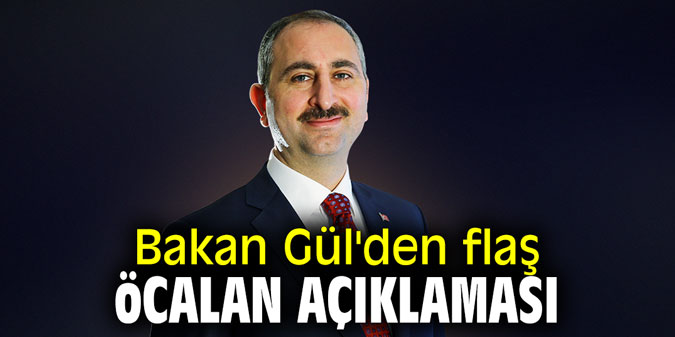 Bakan Gül'den flaş Öcalan açıklaması