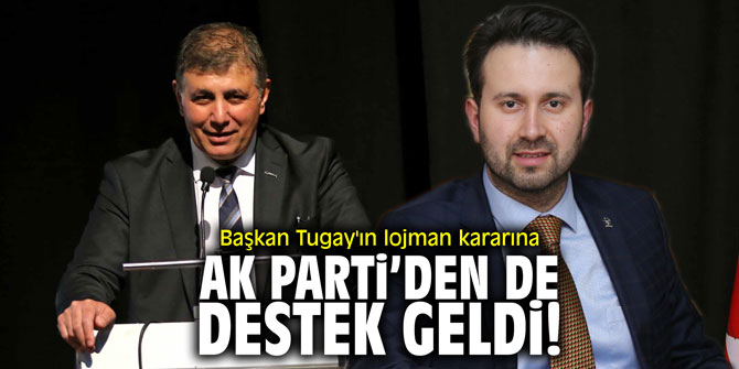 Başkan Tugay'ın lojman kararına AK Parti'den de destek geldi!