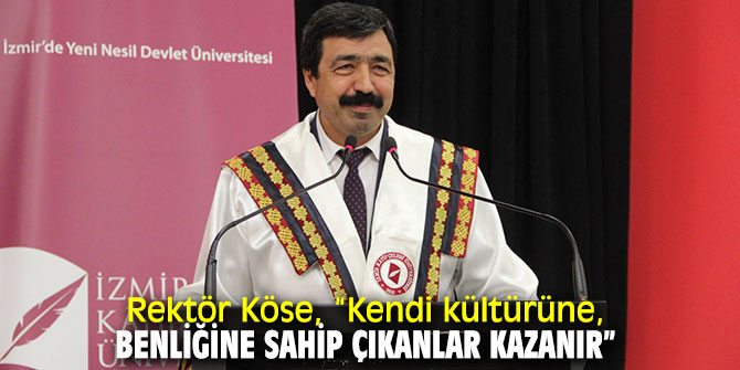 Rektör Köse, “Kendi kültürüne, benliğine sahip çıkanlar kazanır”