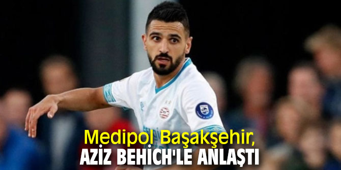 Medipol Başakşehir, Aziz Behich'le anlaştı