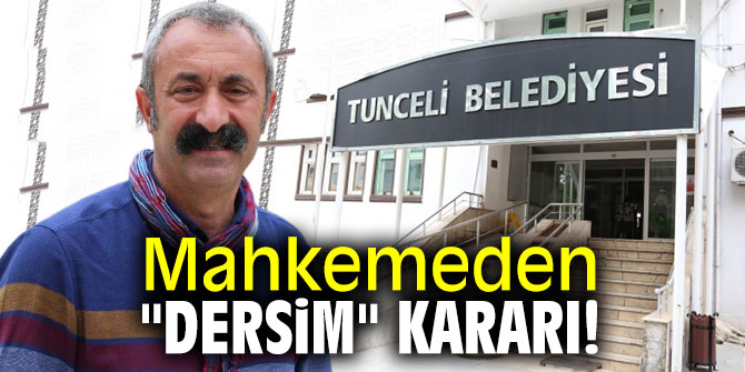 Mahkemeden "Dersim" kararı!
