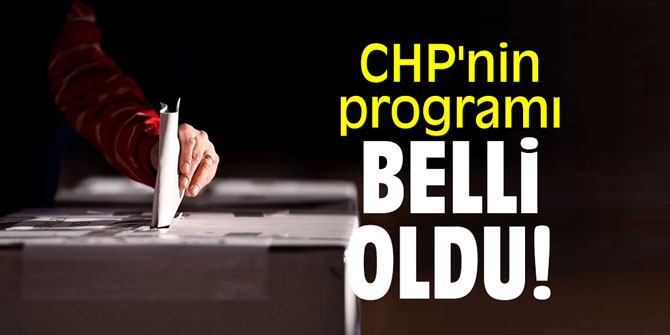 CHP'nin programı belli oldu!