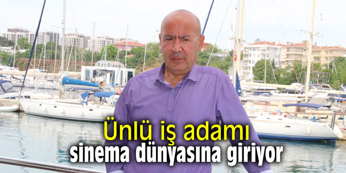 Ünlü iş adamı sinema dünyasına giriyor