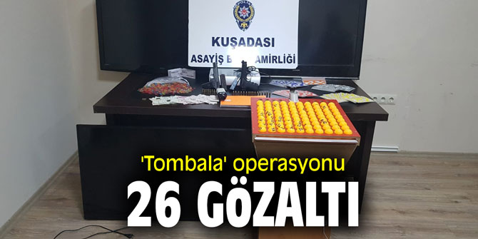 'Tombala' operasyonu; 26 gözaltı