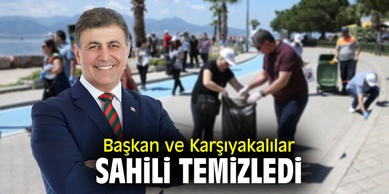 Başkan ve Karşıyakalılar sahili temizledi