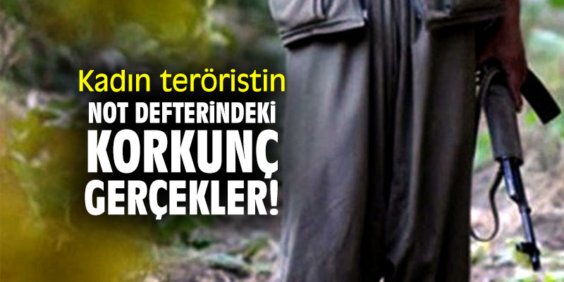 Teröristin not defterindeki korkunç gerçekler