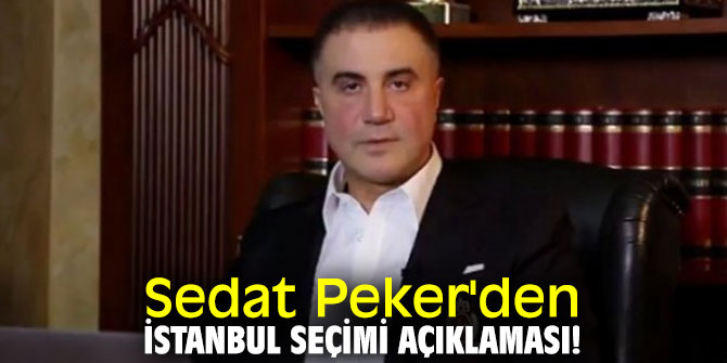 Sedat Peker'den İstanbul seçimi açıklaması!