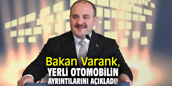 Bakan Varank yerli otomobilin ayrıntılarını açıkladı!