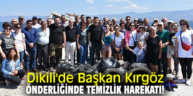 Dikili'de Başkan Kırgöz önderliğinde temizlik harekatı!