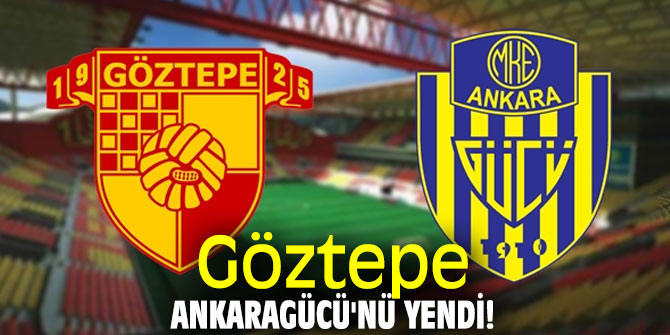 Göztepe, Ankaragücü'nü yendi!