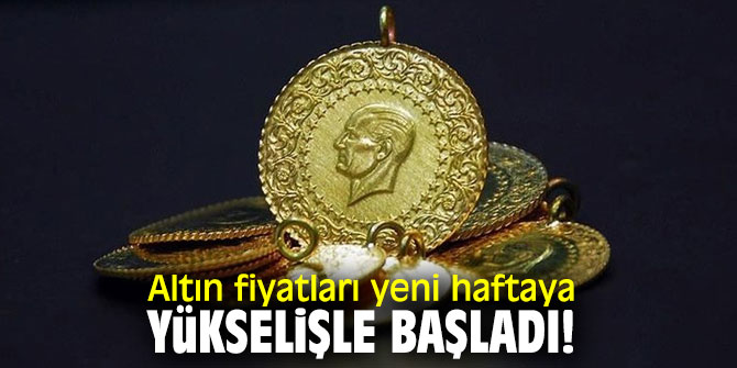 Altın fiyatları yeni haftaya yükselişle başladı! 