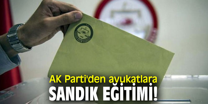 AK Parti'den avukatlara sandık eğitimi!