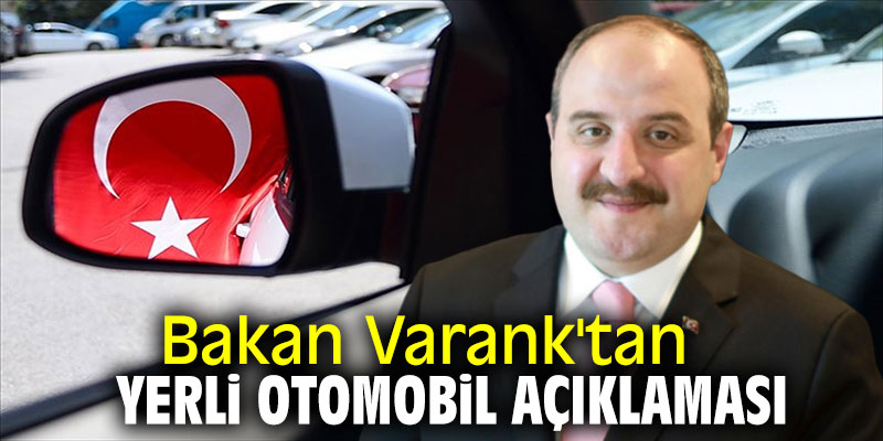 Bakan Varank'tan yerli otomobil açıklaması