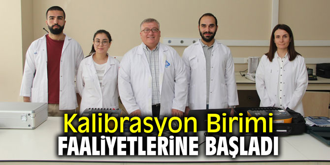 Kalibrasyon Birimi faaliyetlerine başladı