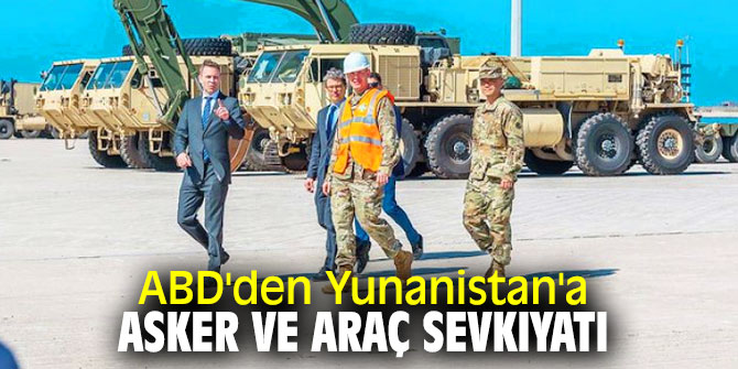 ABD, Yunanistan'a asker ve araç sevkıyatı gerçekleştirdi