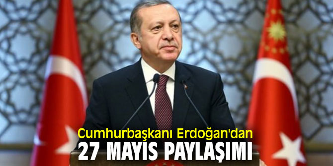 Cumhurbaşkanı Erdoğan'dan 27 Mayıs paylaşımı