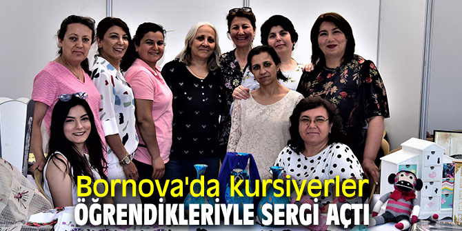 Bornova'da kursiyerler öğrendikleriyle sergi açtı