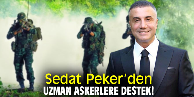 Sedat Peker, 'Uzman askerler kadrodan ve TSK’nın haklarından faydalanmalı'