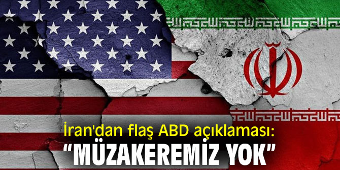 İran'dan flaş ABD açıklaması: “Müzakeremiz yok”