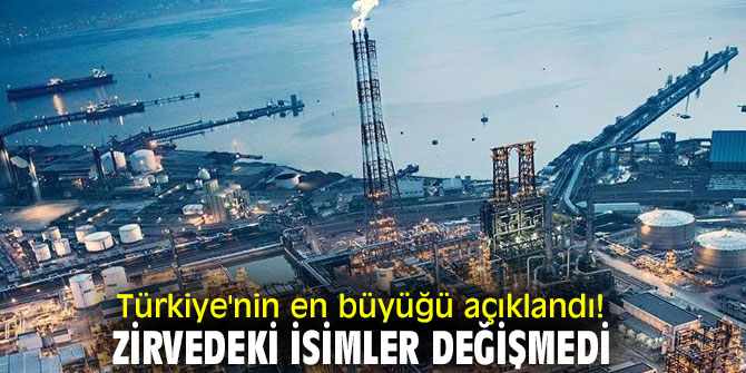 Türkiye'nin en büyüğü açıklandı! Zirvedeki isimler değişmedi