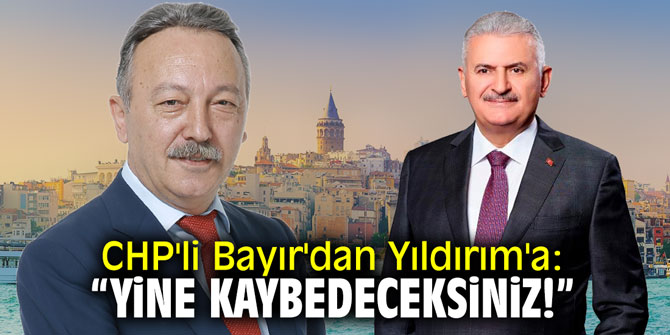 CHP'li Bayır'dan Yıldırım'a: "Yine kaybedeceksiniz!"