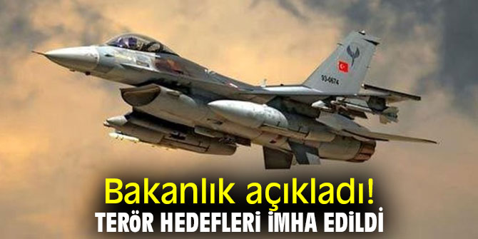 Bakanlık açıkladı! Terör hedefleri imha edildi