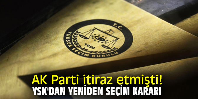 AK Parti itiraz etmişti! YSK'dan o ilçede yeniden seçim kararı