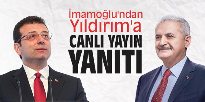 İmamoğlu'ndan Yıldırım'a canlı yayın yanıtı
