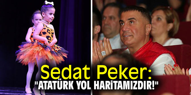 Sedat Peker: "Atatürk yol haritamızdır!"