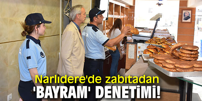 Narlıdere'de zabıtadan 'bayram' denetimi!