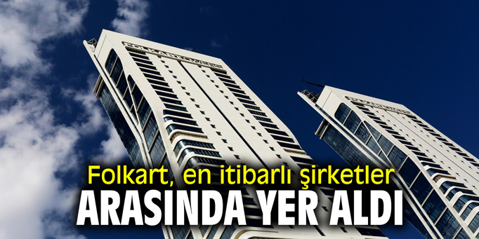 Folkart, en itibarlı şirketler arasında yer aldı