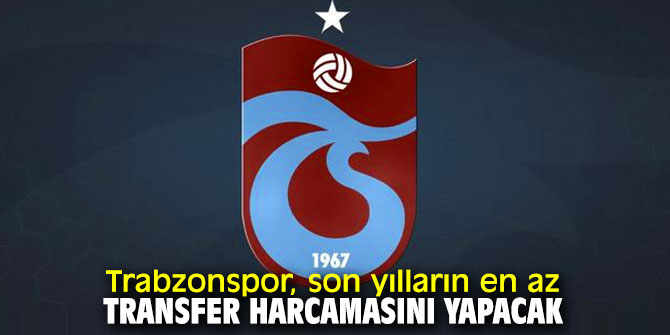 Trabzonspor, son yılların en az transfer harcamasını yapacak
