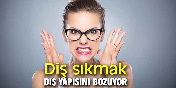 Uzmanı uyardı: Diş sıkmak diş yapısını bozuyor