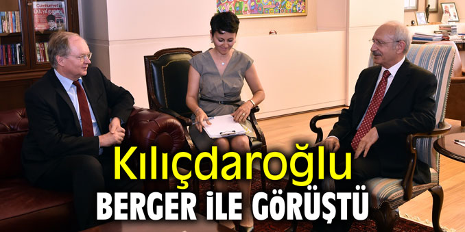 Kılıçdaroğlu Berger ile görüştü