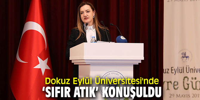 Dokuz Eylül Üniversitesi'nde ‘Sıfır Atık’ konuşuldu