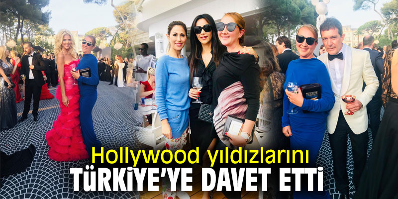 Hollywood yıldızlarını Türkiye’ye davet etti