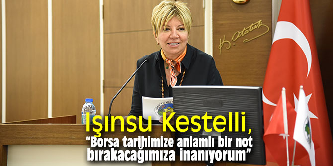 Işınsu Kestelli, “Borsa tarihimize anlamlı bir not bırakacağımıza inanıyorum”