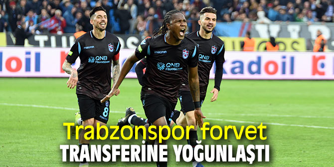 Trabzonspor forvet transferine yoğunlaştı
